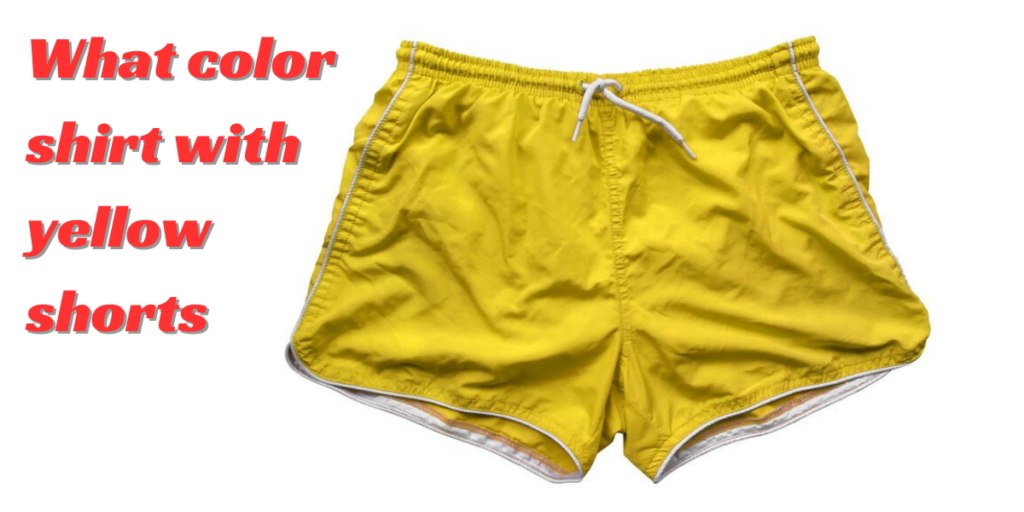 What color shirt with yellow shorts