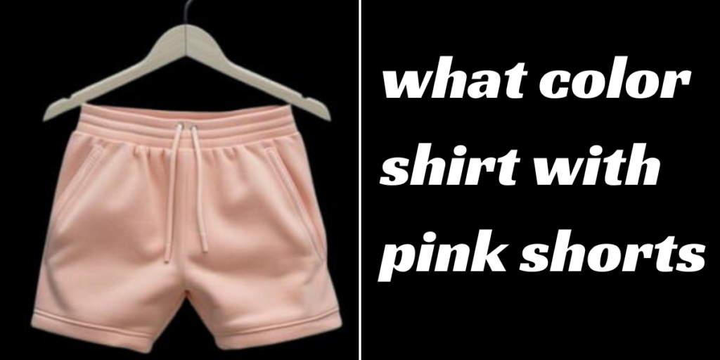 what color shirt with pink shorts